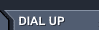 DIAL UP